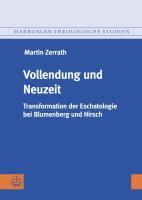 Vollendung und Neuzeit : Transformation der Eschatologie bei Blumenberg und Hirsch - Martin Zerrath