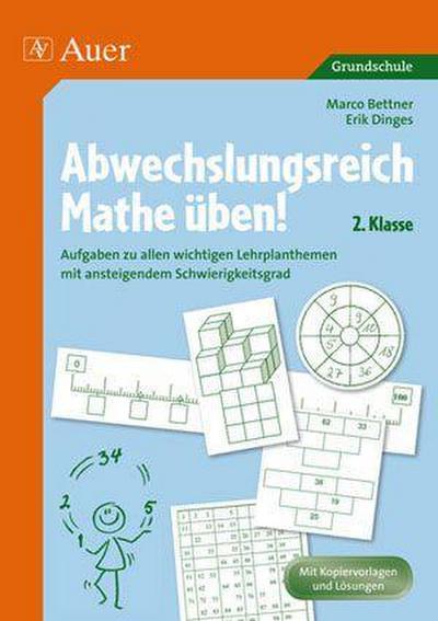 Abwechslungsreich Mathe üben! 2. Klasse : Aufgaben zu allen wichtigen Lehrplanthemen mit ansteigendem Schwierigkeitsgrad - Marco Bettner