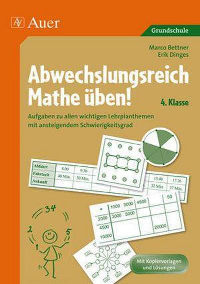 Abwechslungsreich Mathe üben! 4. Klasse : Aufgaben zu allen wichtigen Lehrplanthemen mit ansteigendem Schwierigkeitsgrad - Marco Bettner
