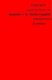 Fraktur: Gespräche über Erinnerung in der Berliner Republik