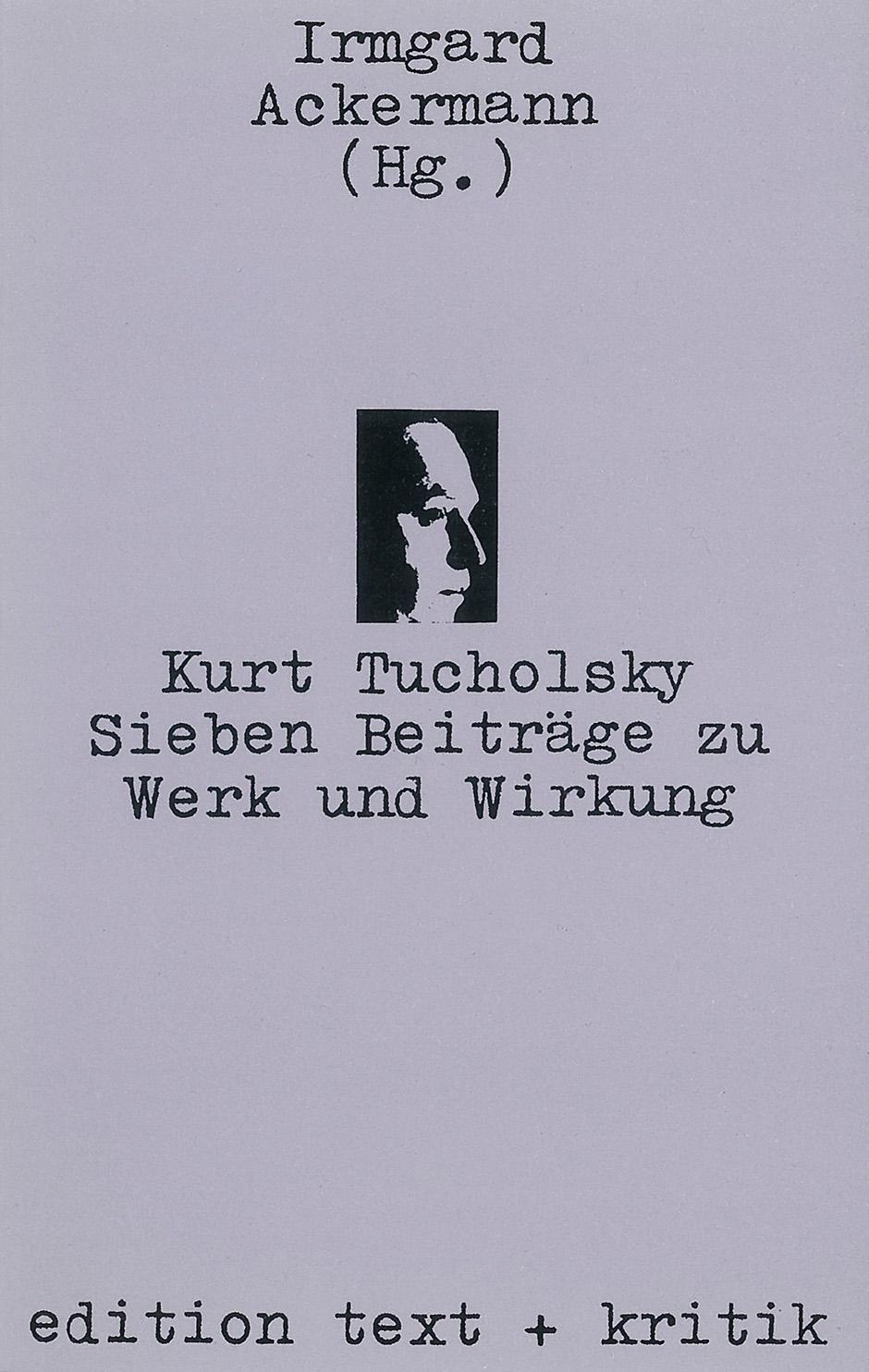 Kurt Tucholsky Sieben Beiträge zu Werk Irmgard Ackermann