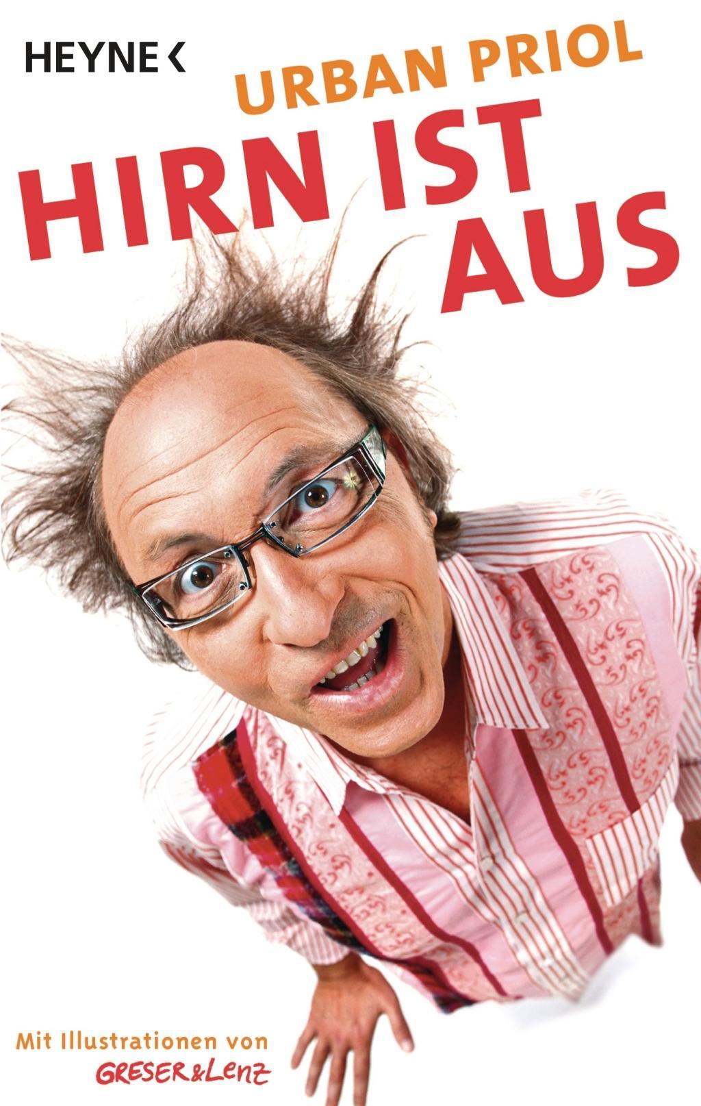 Hirn ist aus : Mit Illustrationen von Greser & Lenz - Urban Priol