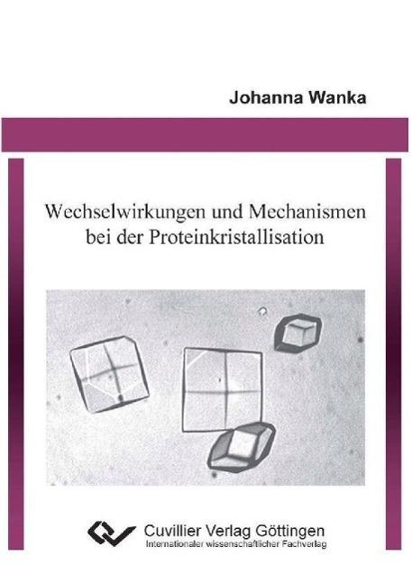 Wechselwirkungen und Mechanismen bei der Proteinkristallisation - Johanna Wanka