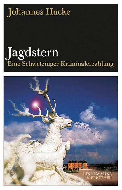 Jagdstern : Eine Schwetzinger Kriminalerzählung - Johannes Hucke