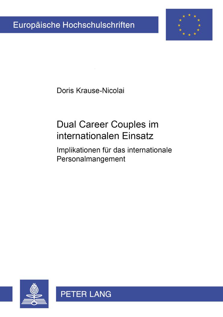 Dual Career Couples im internationalen Einsatz : Implikationen für das internationale Personalmanagement - Doris Krause-Nicolai