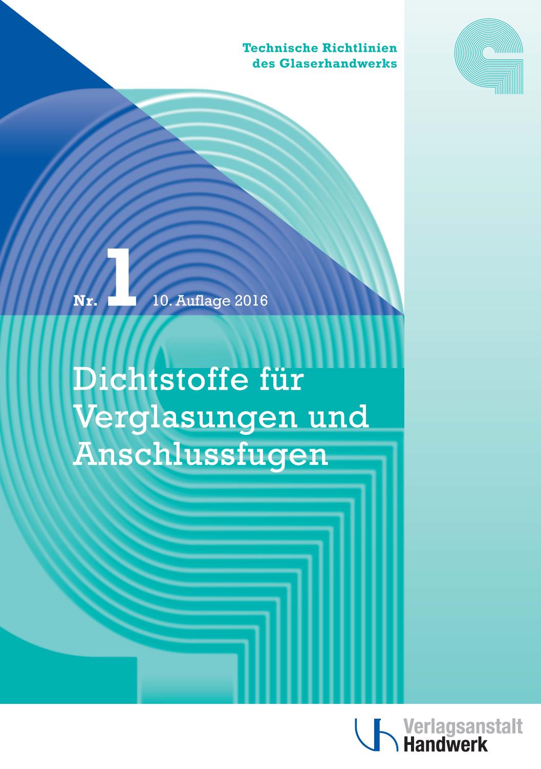 Technische Richtlinien des Glaserhandwerks Nr. 1 : Dichtstoffe für Verglasungen und Anschlussfugen. Arten, Eigenschaften, Anwendung, Verarbeitung.