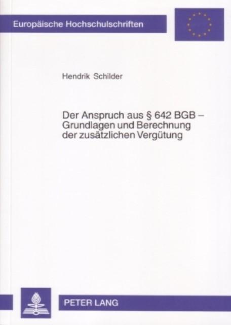 Der Anspruch aus § 642 BGB - Grundlagen und Berechnungen der zusätzlichen Vergütung - Hendrik Schilder