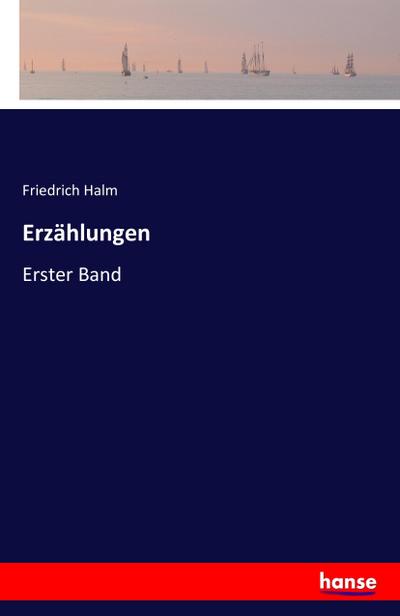 Erzählungen : Erster Band - Friedrich Halm