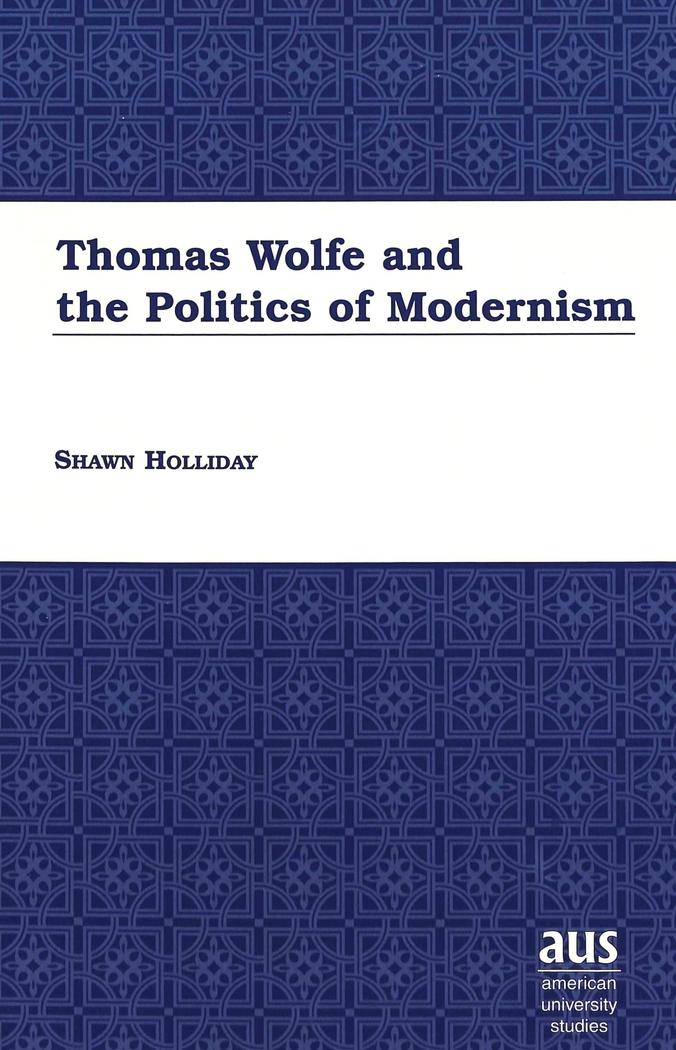 Thomas Wolfe and the Politics of Modernism - Shawn Holliday