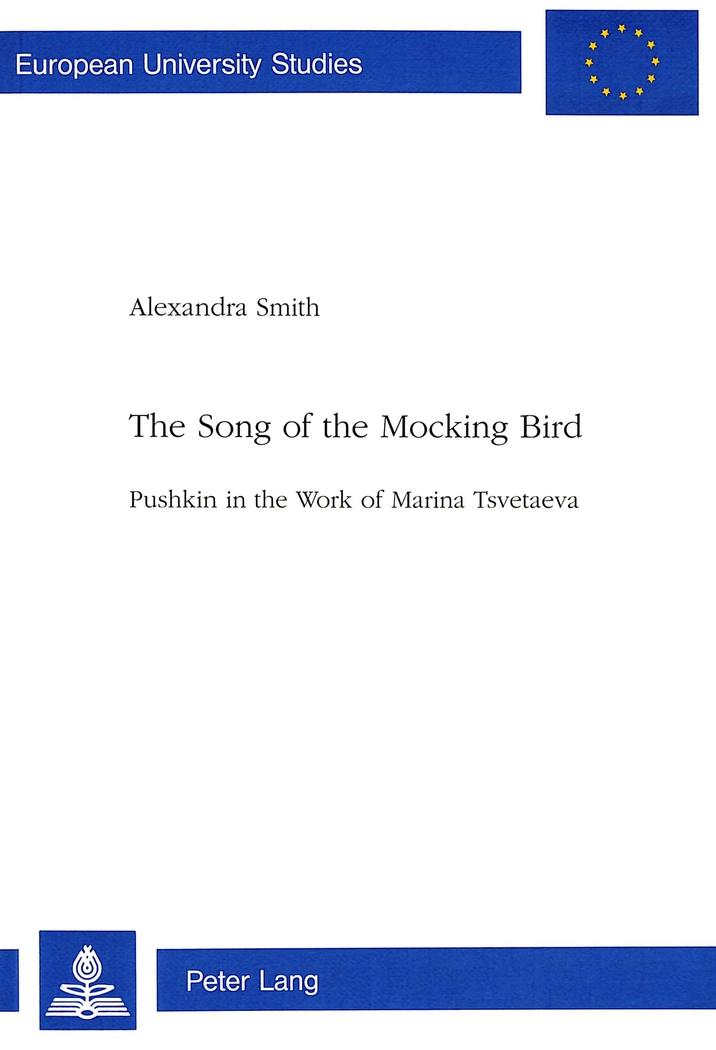 The Song of the Mocking Bird : Pushkin in the Work of Marina Tsvetaeva - Alexandra Smith