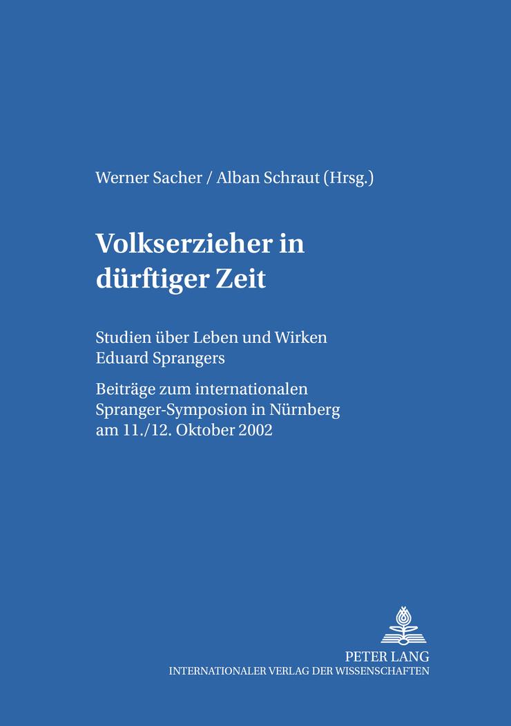 Volkserzieher in dürftiger Zeit : Studien über Leben und Wirken Eduard Sprangers - Werner Sacher