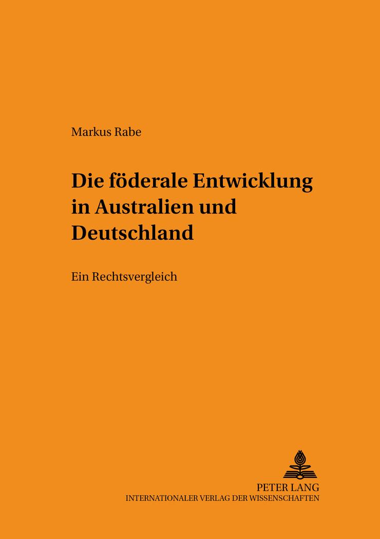 Die föderale Entwicklung in Australien und Deutschland : Ein Rechtsvergleich - Markus Rabe