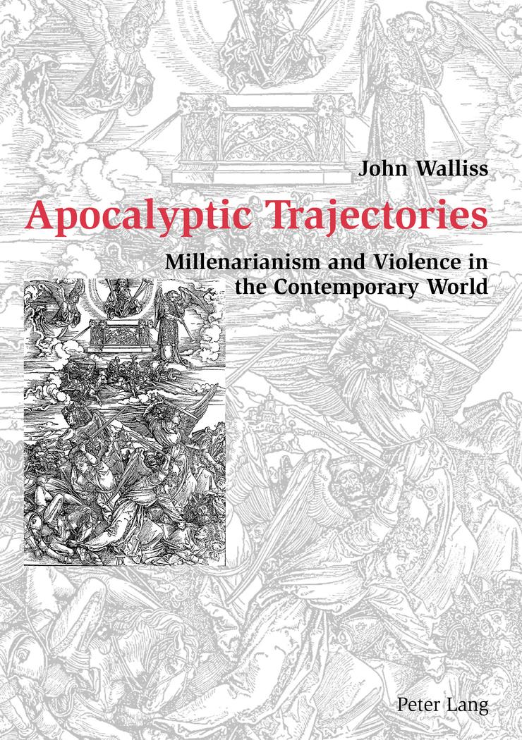 Apocalyptic Trajectories : Millenarianism and Violence in the Contemporary World - John Walliss