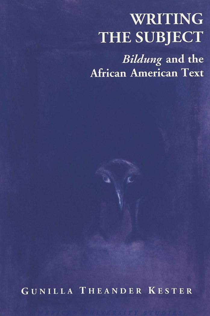 Writing the Subject : Bildung and the African American Text - Gunilla Theander Kester