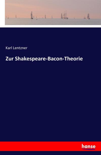 Zur Shakespeare-Bacon-Theorie - Karl Lentzner