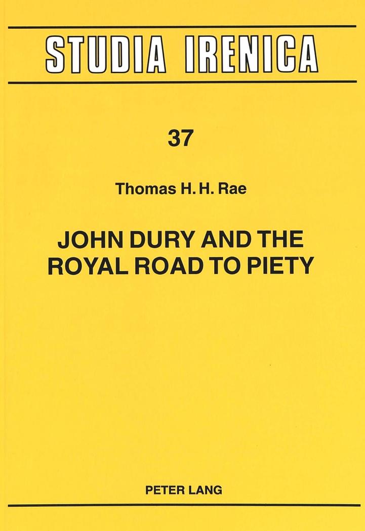 John Dury and the Royal Road to Piety - Thomas H. H. Rae