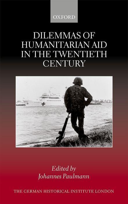 Dilemmas of Humanitarian Aid in the Twentieth Century by Johannes Paulmann Hardcover | Indigo Chapters