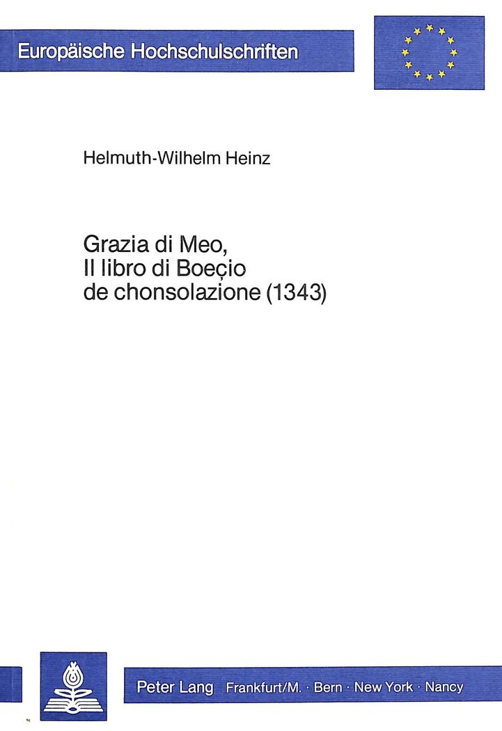 Grazia di meo, il libro di Boecio de Chonsolazione (1343) : Einleitung und Textausgabe - Helmuth-Wilh. Heinz