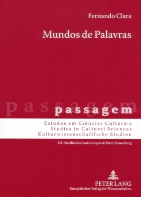 Mundos de Palavras : Viagem, História, Ciência, Literatura: Portugal no Espaço de Lingua Alemã (1770-1810) - Fernando Clara