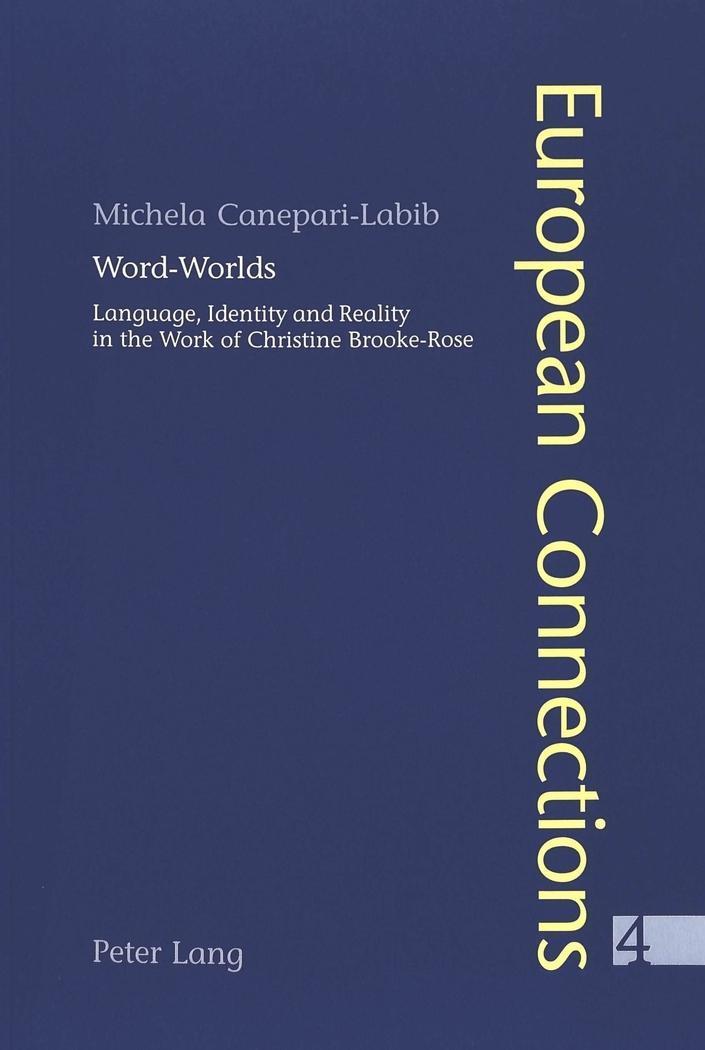 Word-Worlds : Language, Identity and Reality in the Work of Christine Brooke-Rose - Michela Canepari-Labib