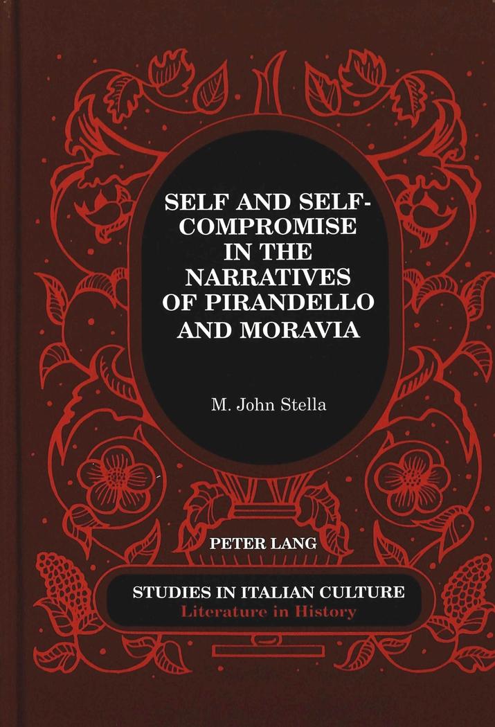 Self and Self-Compromise in the Narratives of Pirandello and Moravia - M. John Stella