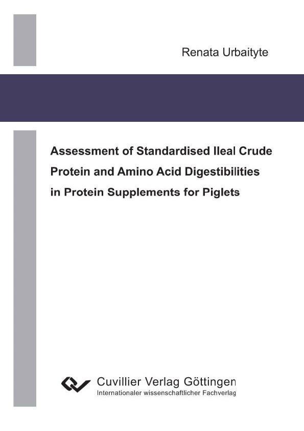 Assessment of Standardised Ileal Crude Protein and Amino Acid Digestibilities in Protein Supplements for Piglets - Renata Urbaityte