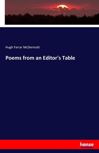 Poems from an Editor's Table - Hugh Farrar Mcdermott