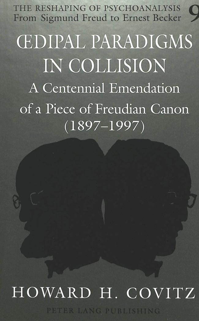 Oedipal Paradigms in Collision : A Centennial Emendation of a Piece of Freudian Canon (1897-1997) - Howard H. Covitz