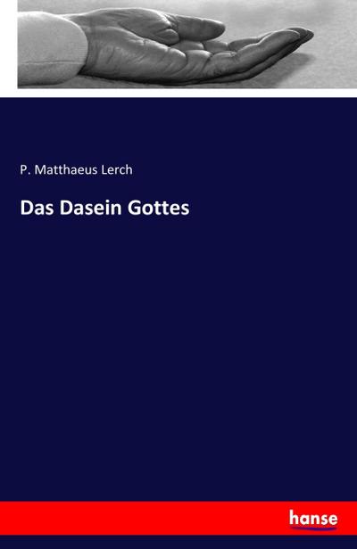 Das Dasein Gottes - P. Matthaeus Lerch