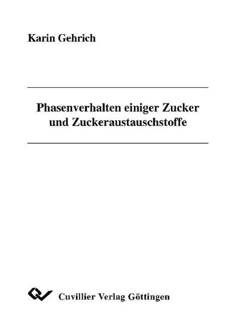 Phasenverhalten einiger Zucker und Zuckeraustauschstoffe - Karin Gehrich