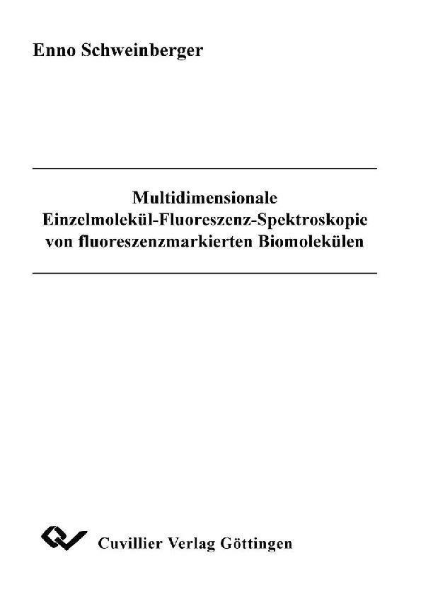 Multidimensionale Einzelmolekül-Fluoreszenz-Spektroskopie von floureszenzmarkierten Biomolekülen - Enno Schweinberger