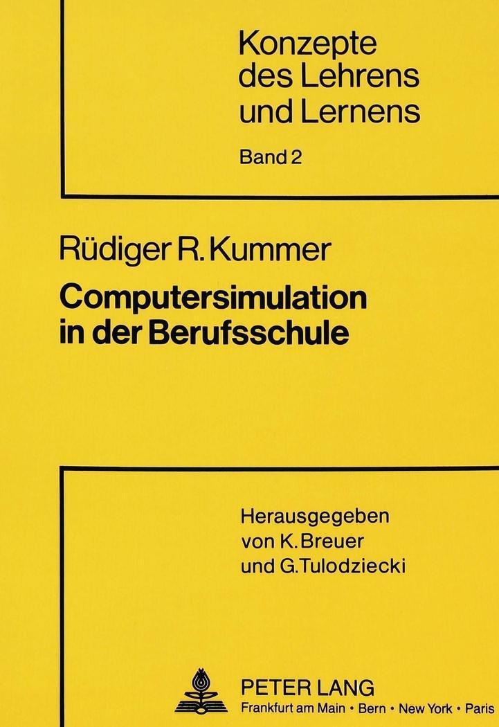 Computersimulation in der Berufsschule : Entwicklung und Evaluation eines Konzepts zur Förderung kognitiver Komplexität im Politik- und Wirtschaftslehre-Unterricht - Rüdiger R. Kummer