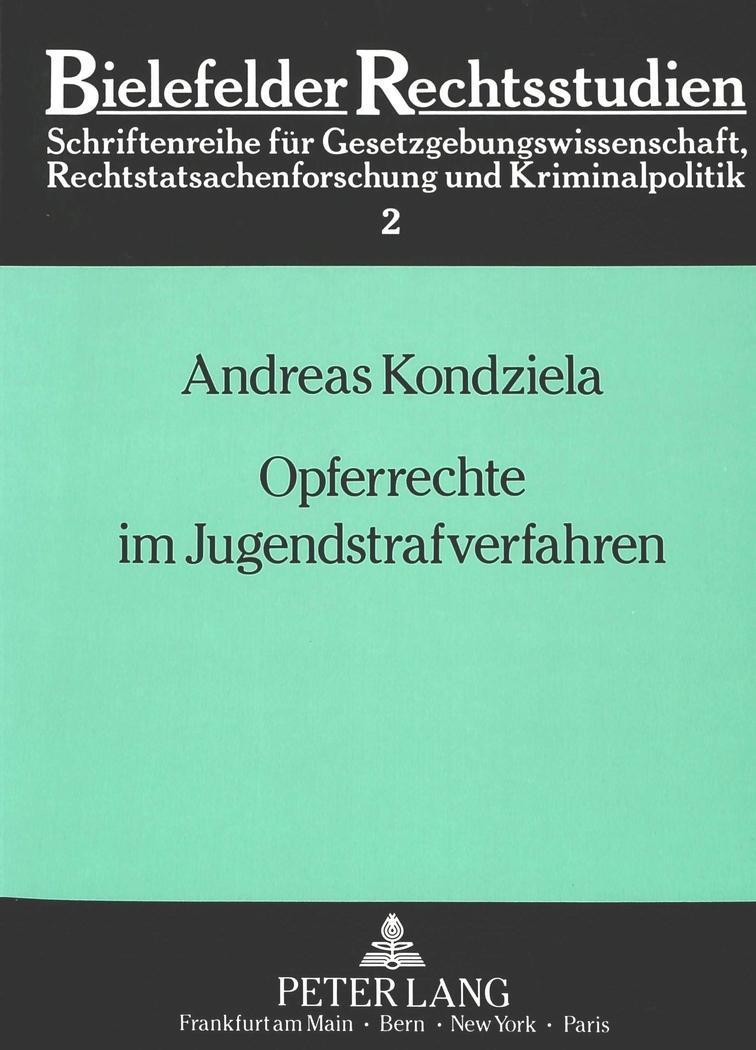 Opferrechte im Jugendstrafverfahren : Legitimation und Grenzen aus theoretischer und empirischer Sicht - Amdreas Kondziela