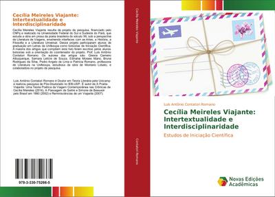 Cecília Meireles Viajante: Intertextualidade e Interdisciplinaridade : Estudos de Iniciação Científica - Luís Antônio Contatori Romano