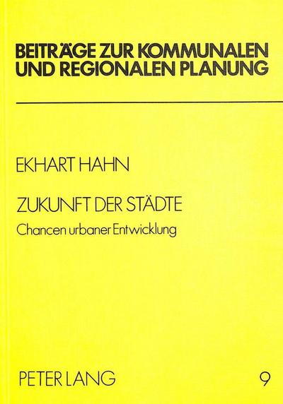 Zukunft der Städte : Chancen urbaner Entwicklung - Ekhart Hahn