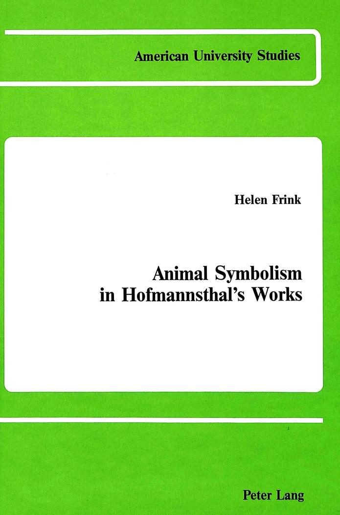 Animal Symbolism in Hofmannsthal's Works - Helen Frink