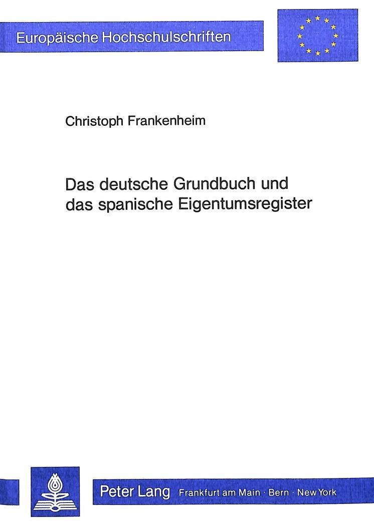 Das deutsche Grundbuch und das spanische Eigentumsregister : Eine rechtsvergleichende Untersuchung - Christoph Frankenheim