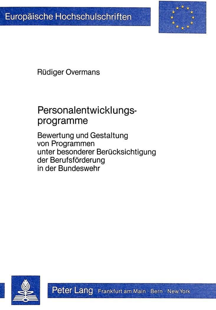 Personalentwicklungsprogramme : Bewertung und Gestaltung von Programmen unter besonderer Berücksichtigung der Berufsförderung in der Bundeswehr - Rüdiger Overmans
