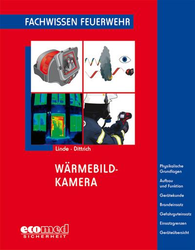 Wärmebildkamera : Physikalische Grundlagen - Sensoren - Geräte - Anwendungen - Brandeinsatz - Gefahrguteinsatz - Einsatzgrenzen - Christof Linde