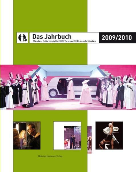 Das Jahrbuch 2009/2010 : Münchner Kulturhighlights 2009 /Vorschau 2010 /aktuelle Sitzpläne