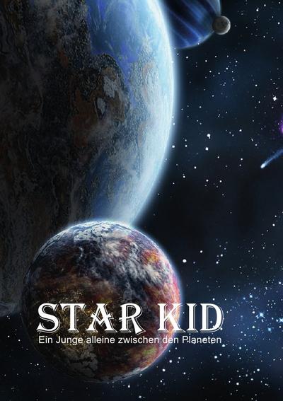 Star Kid : Ein Junge alleine zwischen den Planeten - Michael Trieb