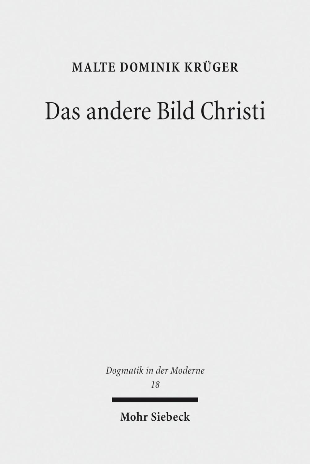 Das andere Bild Christi: Spatmoderner Protestantismus als kritische Bildreligion Malte Dominik Kruger Author