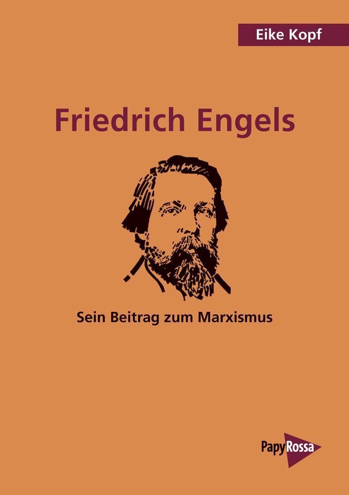 Friedrich Engels : Sein Beitrag zum Marxismus - Eike Kopf