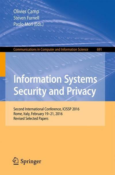 Information Systems Security and Privacy : Second International Conference, ICISSP 2016, Rome, Italy, February 19-21, 2016, Revised Selected Papers - Olivier Camp