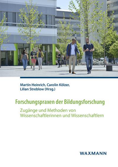 Forschungspraxen der Bildungsforschung : Zugänge und Methoden von Wissenschaftlerinnen und Wissenschaftlern - Martin Heinrich