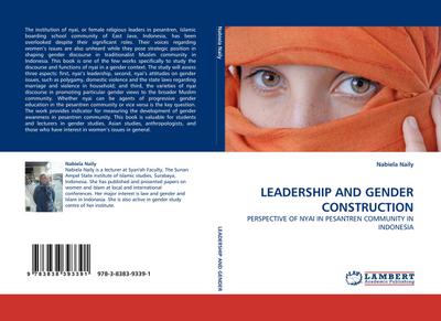 LEADERSHIP AND GENDER CONSTRUCTION : PERSPECTIVE OF NYAI IN PESANTREN COMMUNITY IN INDONESIA - Nabiela Naily