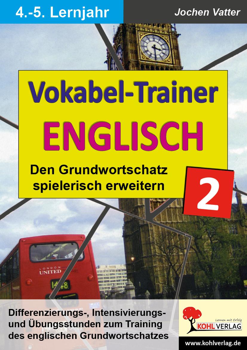 Der Vokabel-Trainer. Bd.2 : Ab 4. Lernjahr. Den Grundwortschatz spielerisch erweitern. Kopiervorlagen zum Training des englischen Grundwortschatzes. Differenzierungs-, Intensivierungs- und Übungsstunden, Freiarbeitsmaterial, mit Lösungen! - Jochen Vatter