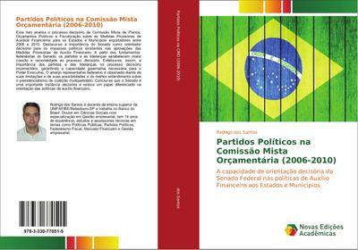 Partidos Políticos na Comissão Mista Orçamentária (2006-2010) : A capacidade de orientação decisória do Senado Federal nas políticas de Auxílio Financeiro aos Estados e Municípios - Rodrigo Dos Santos