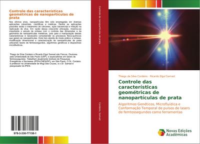 Controle das características geométricas de nanopartículas de prata : Algoritmos Genéticos, Microfluídica e Conformação Temporal de pulsos de lasers de femtossegundos como ferramentas - Thiago da Silva Cordeiro