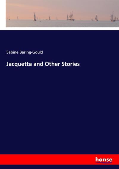 Jacquetta and Other Stories - Sabine Baring-Gould